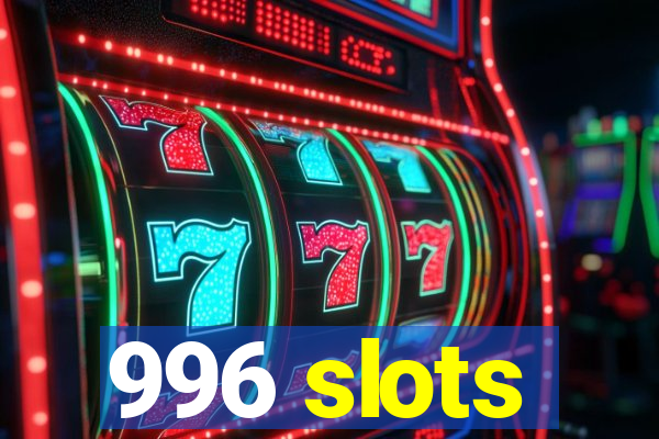 996 slots